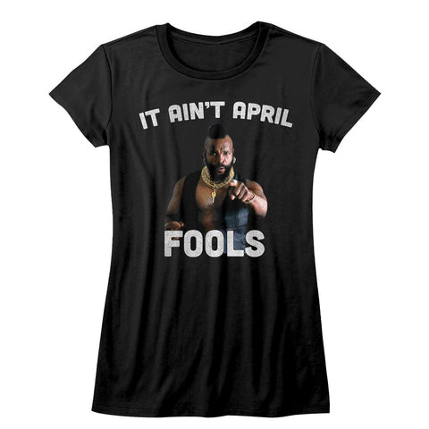 Mr. T It Aint April Fool Ladies T-Shirt