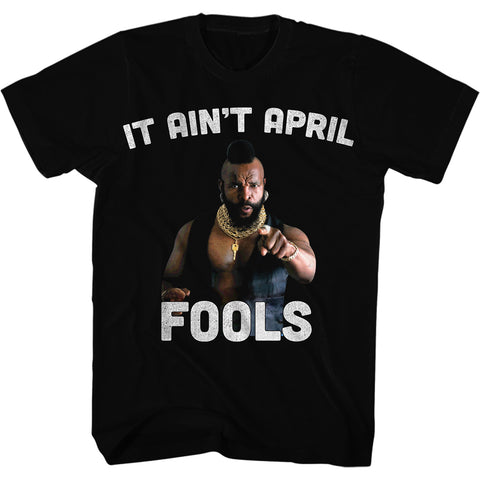 Mr. T It Aint April Fool Men'S T-Shirt