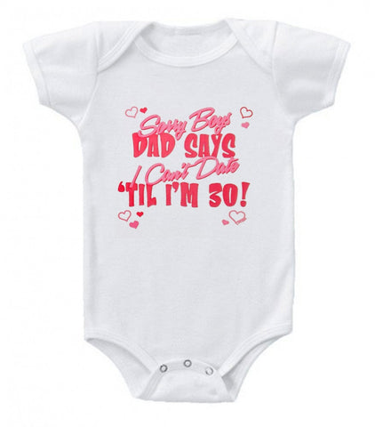 Sorry Boys Cannot Date Baby Bodysuit
