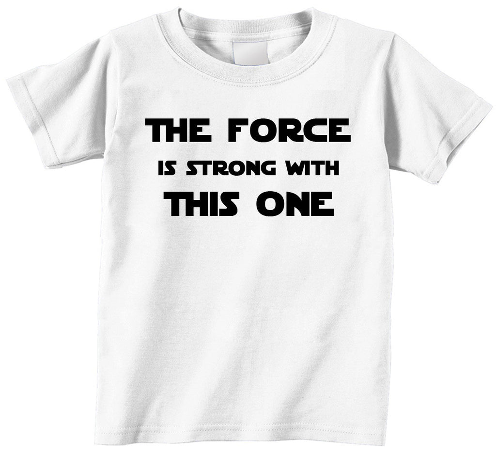 The Force Is Strong White Toddler T Shirt